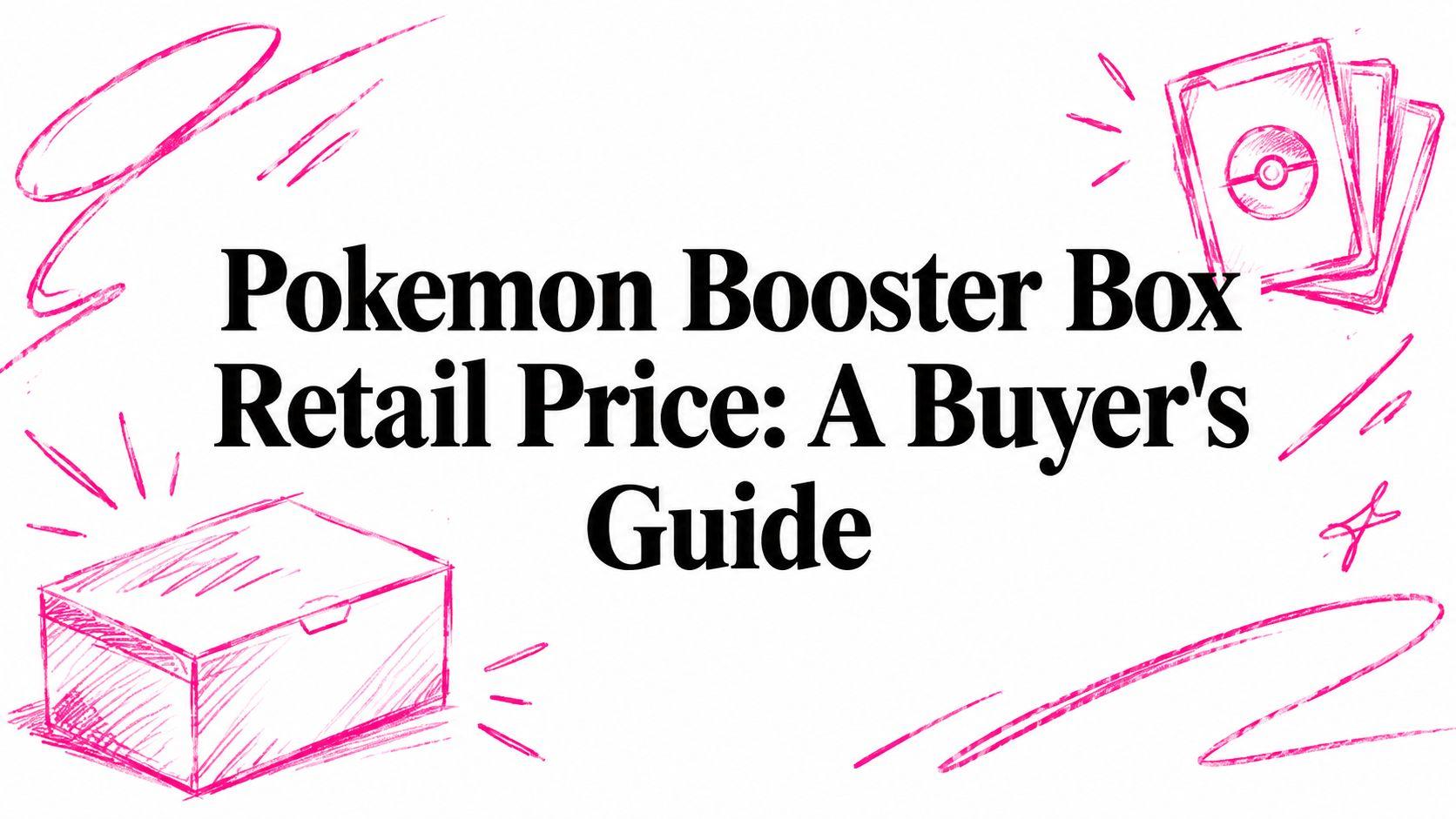 Pokemon Booster Box Retail Price: A Buyer's Guide