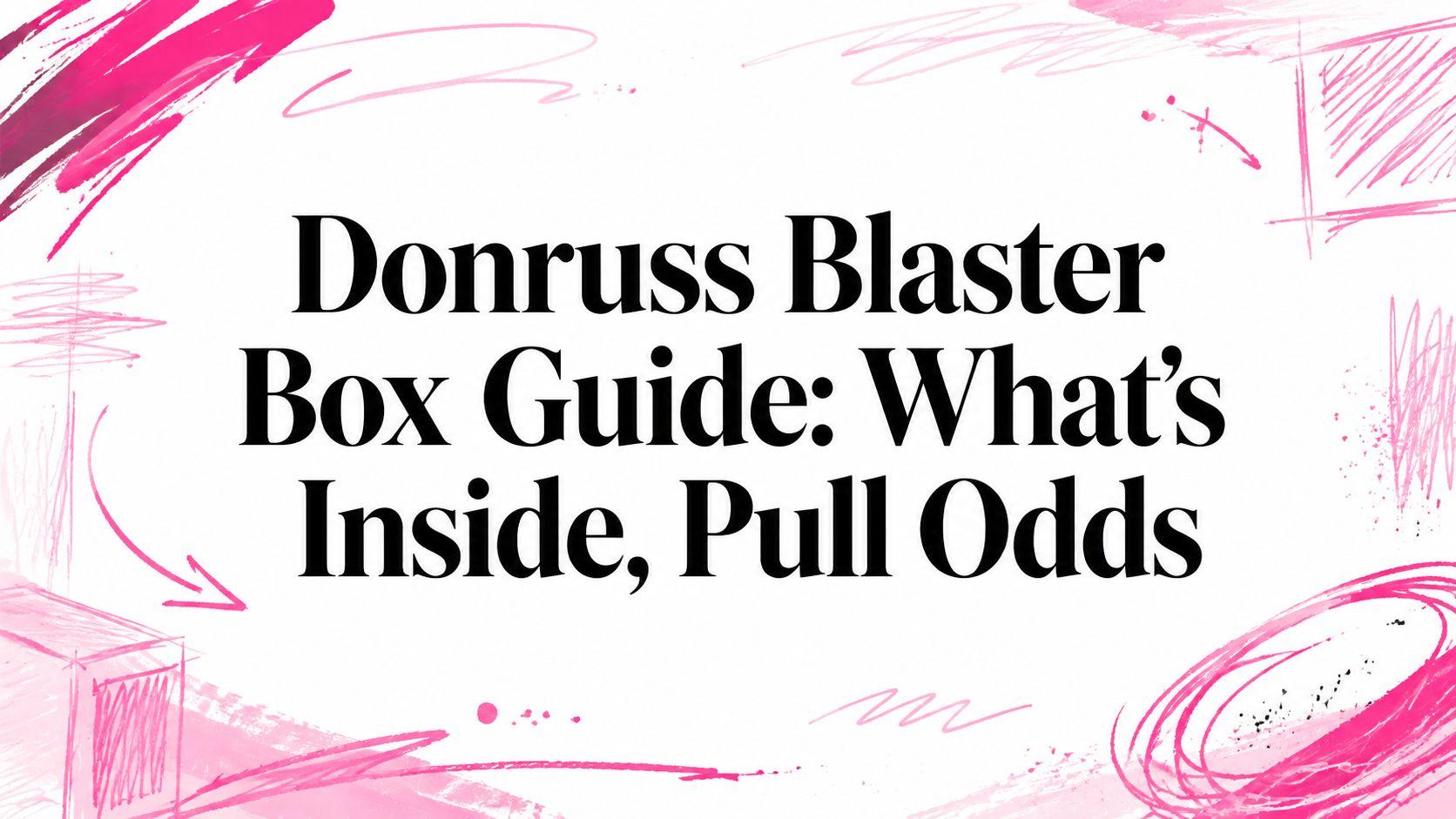 Donruss Blaster Box Guide: What's Inside, Pull Odds