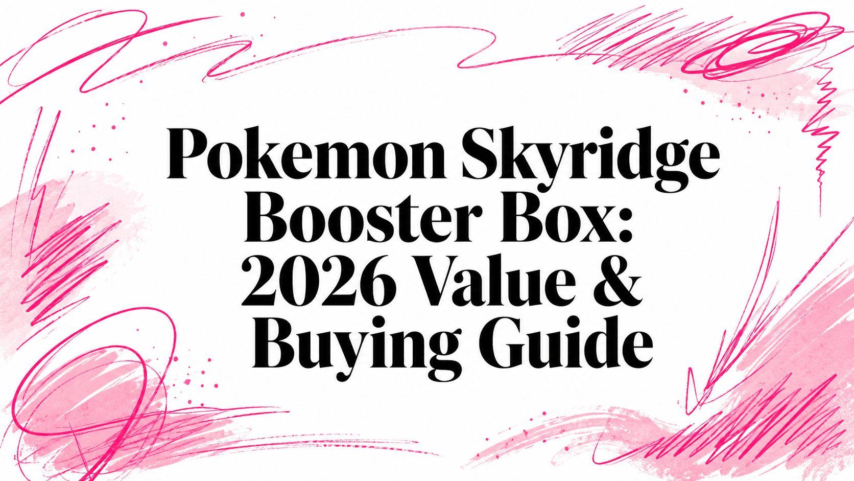Pokemon Skyridge Booster Box: 2026 Value & Buying Guide